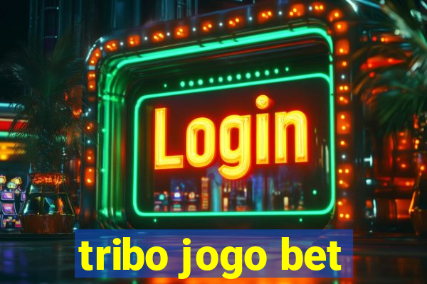 tribo jogo bet